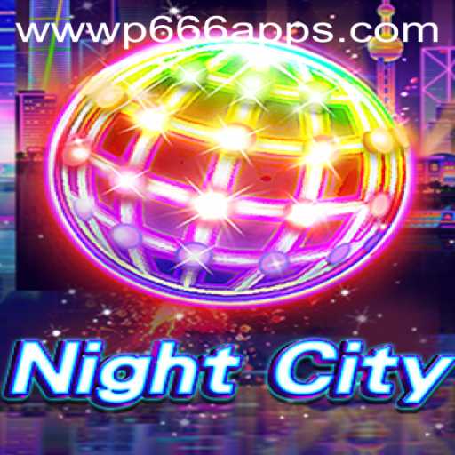 NightCity: Unveiling the Thrills of the P666 App in the Gaming World